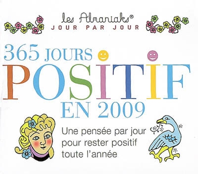 365 jours positif en 2009 : une pensée par jour pour rester positif tout l'année