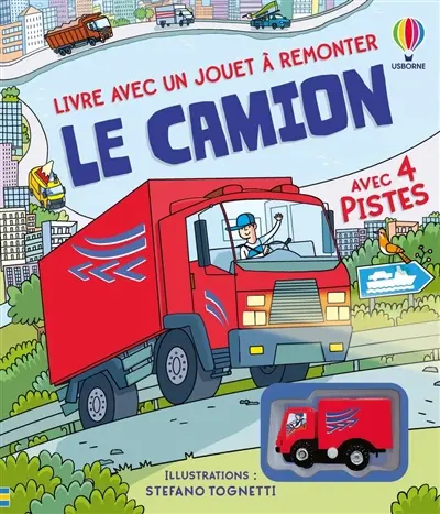Le camion : un livre avec un jouet à remonter