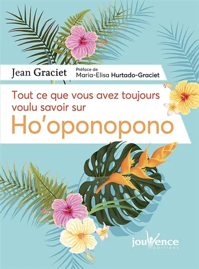 Tout ce que vous avez toujours voulu savoir sur ho'oponopono