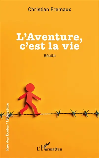L'aventure, c'est la vie : récits