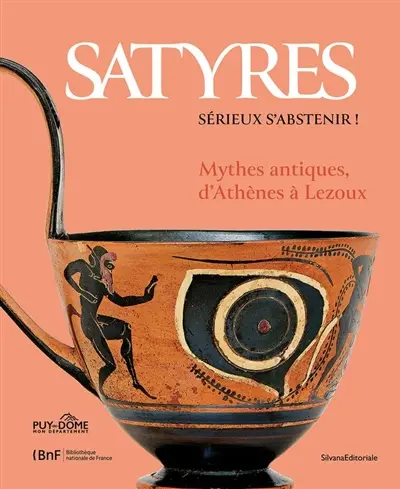 Satyres : sérieux s'abstenir ! : mythes antiques, d'Athènes à Lezoux