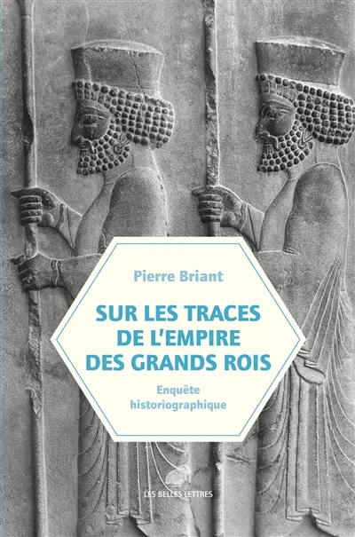 Sur les traces de l'Empire des grands rois : enquête historiographique (1931-2023)