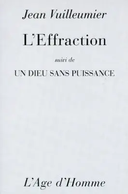 L'effraction. Un Dieu sans puissance