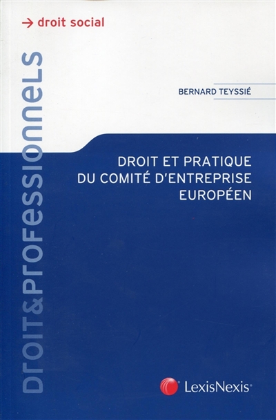 Droit et pratique du comité d'entreprise européen