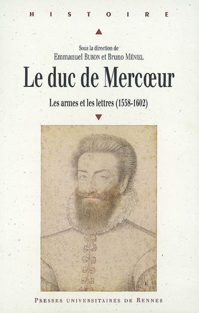 Le duc de Mercoeur (1558-1602) : les armes et les lettres