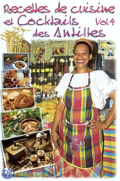 Recettes de cuisine et cocktails des Antilles. Vol. 4