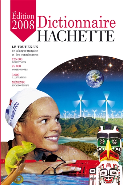 Dictionnaire Hachette : le tout-en-un de la langue française et des connaissances