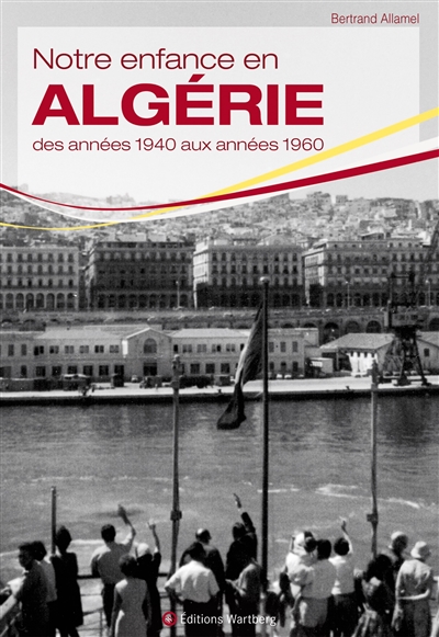Notre enfance en Algérie : des années 1940 aux années 1960
