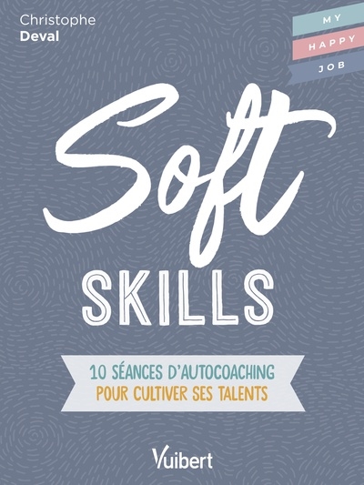 Soft skills : 10 séances d'autocoaching pour cultiver ses talents