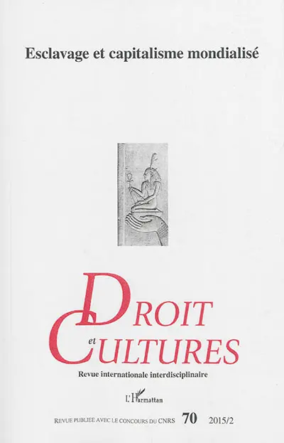 Droit et cultures, n° 70. Esclavage et capitalisme mondialisé