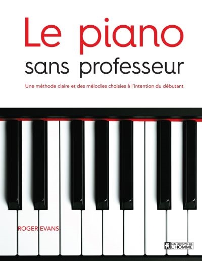 Le piano sans professeur : une méthode claire et des mélodies choisies à l'intention du débutant