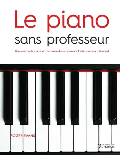 Le piano sans professeur : une méthode claire et des mélodies choisies à l'intention du débutant