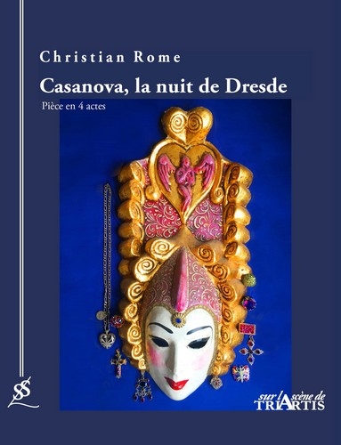 Casanova, la nuit de Dresde : pièce en 4 actes