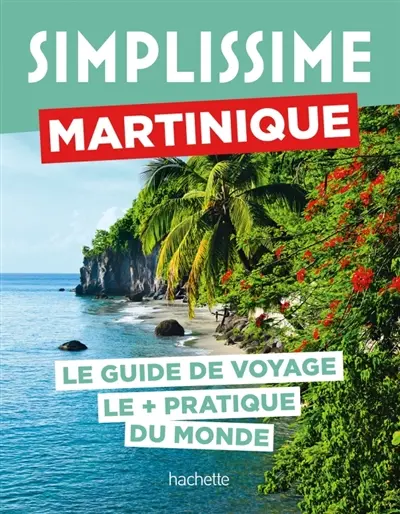 Simplissime : Martinique : le guide de voyage le + pratique du monde
