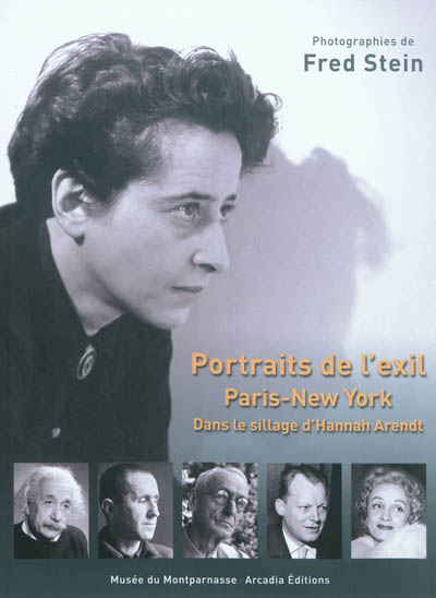 Portraits de l'exil : Paris-New York : dans le sillage d'Hannah Arendt