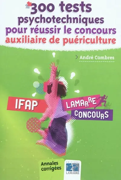300 tests psychotechniques pour réussir le concours d'auxiliaire de puériculture : IFAP