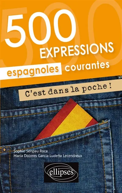 C'est dans la poche ! : 500 expressions espagnoles courantes