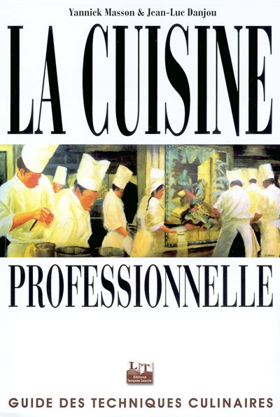 La cuisine professionnelle : guide des techniques culinaires