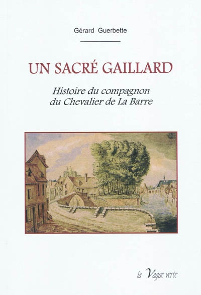 Un sacré Gaillard : histoire du compagnon du chevalier de La Barre