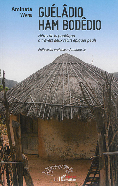 Guélâdio Ham Bodêdio : héros de la poulâgou à travers deux récits épiques peuls