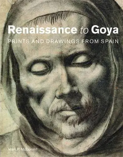 Renaissance to Goya Prints and Drawings from Spain