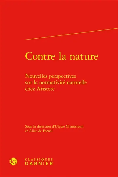 Contre la nature : nouvelles perspectives sur la normativité naturelle chez Aristote