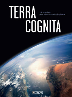 Terra cognita : 100 questions pour mieux connaître la planète