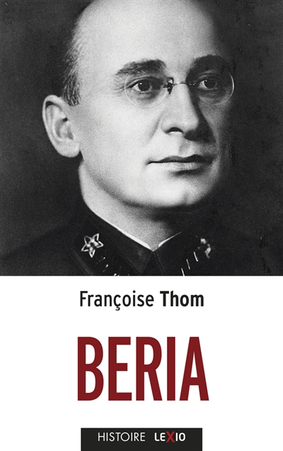 Beria : le Janus du Kremlin - Françoise Thom