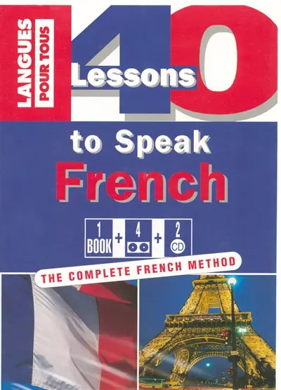 40 lessons to speak French : the complete French method
