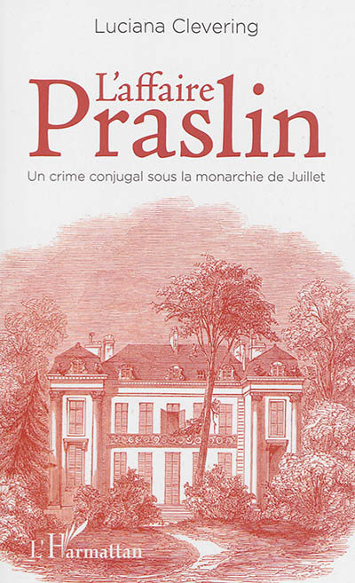 L'affaire Praslin : un crime conjugal sous la monarchie de Juillet
