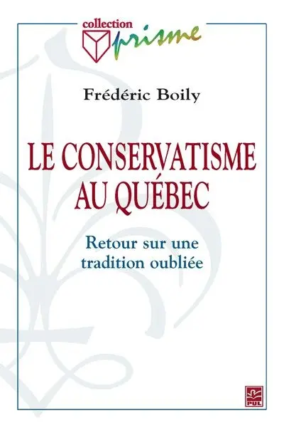 Le conservatisme au Québec : une tradition oubliée