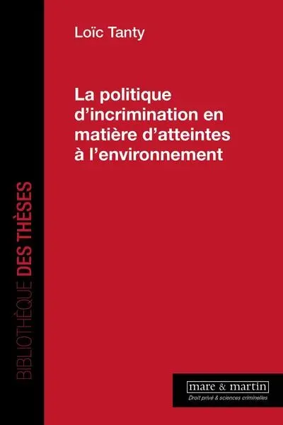 La politique d'incrimination en matière d'atteintes à l'environnement