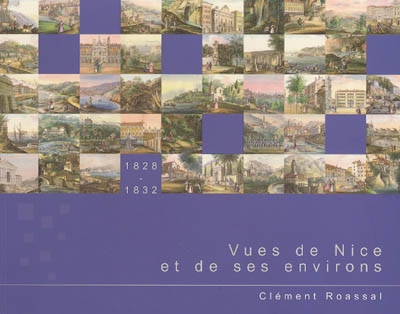 Vues de Nice et de ses environs, avec des notes historiques : Clément Roassal (1781-1850)