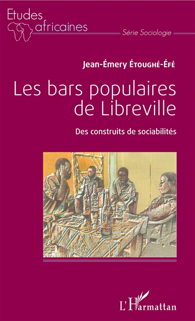 Les bars populaires de Libreville : des construits de sociabilités