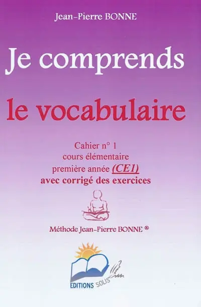 Je comprends le vocabulaire : cahier n°1, cours élémentaire, première année (CE1) : avec corrigé des exercices