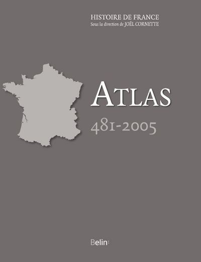 Atlas de l'histoire de France : 481-2005