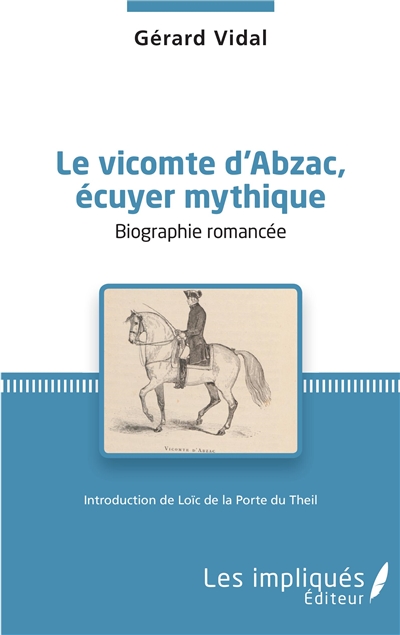 Le vicomte d'Abzac, écuyer mythique : biographie romancée