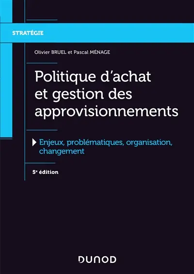 Politique d'achat et gestion des approvisionnements : enjeux, problématiques, organisation, changement
