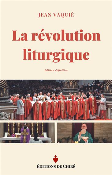 La révolution liturgique : édition définitive