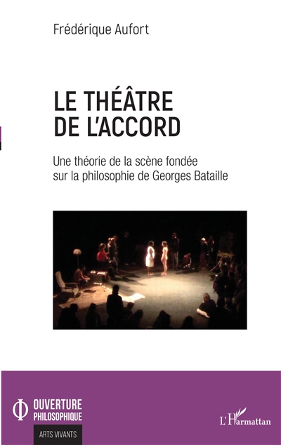 Le théâtre de l'accord : une théorie de la scène fondée sur la philosophie de Georges Bataille
