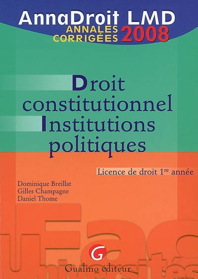 Droit constitutionnel et institutions politiques : licence de droit 1re année : annales corrigées 2008