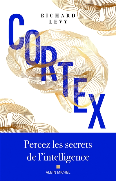 Cortex : percez les secrets de l'intelligence