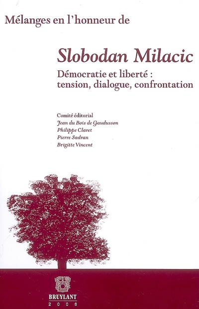 Mélanges en l'honneur de Slobodan Milacic : démocratie et liberté : tension, dialogue, confrontation