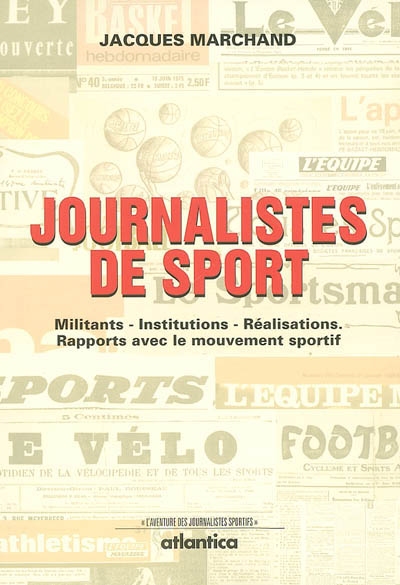 Journalistes de sport : militants, institutions, réalisations, rapports avec le mouvement sportif