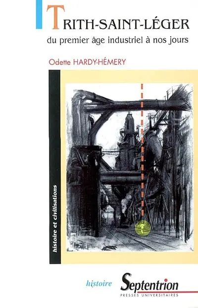 Trith-Saint-Léger : du premier âge industriel à nos jours
