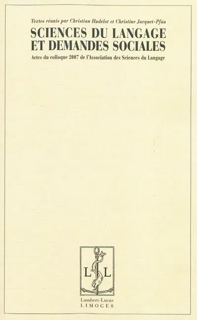 Sciences du langage et demandes sociales : actes du colloque 2007 de l'Association des sciences du langage