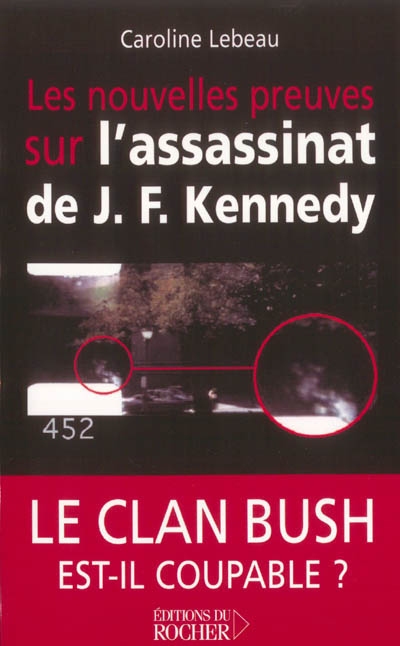 Les nouvelles preuves sur l'assassinat de John Fitzgerald Kennedy : le clan Bush est-il coupable ?