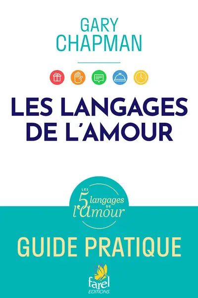 Les 5 langages de l'amour : guide pratique Les 5 langages de l'amour : guide pratique