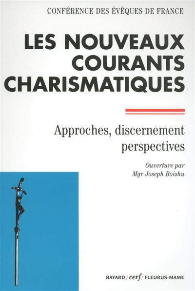 Les nouveaux courants charismatiques : approches, discernement, perspectives