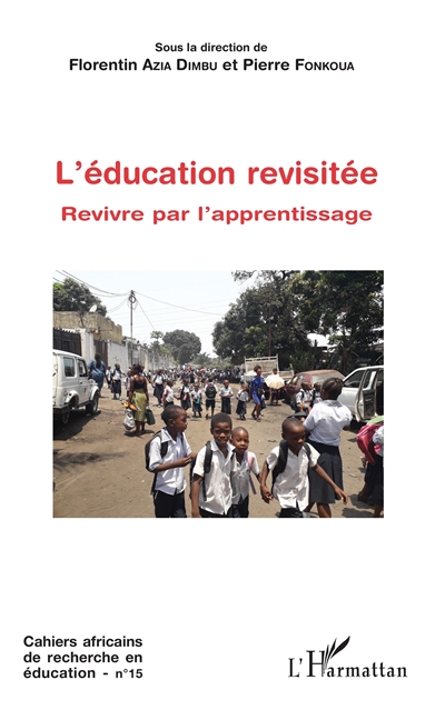 Cahiers africains de recherche en éducation, n° 15. L'éducation revisitée : revivre par l'apprentissage